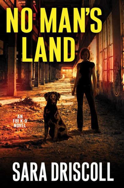 Cover for Sara Driscoll · No Man's Land - An F.B.I. K-9 Novel (Hardcover Book) (2019)