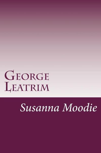 Cover for Susanna Moodie · George Leatrim (Paperback Book) (2014)