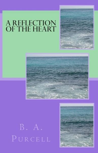 Cover for B a Purcell · A Reflection of the Heart (Paperback Book) (2014)
