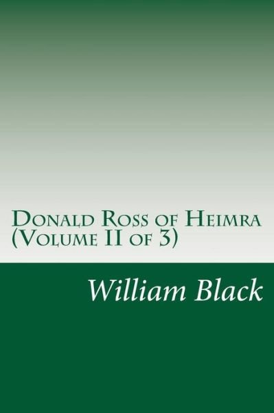Cover for Black, William, Iv · Donald Ross of Heimra (Volume II of 3) (Taschenbuch) (2014)
