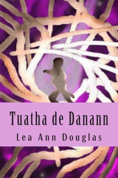 Cover for Lea Ann Douglas · Tuatha De Danann (Paperback Bog) (2012)