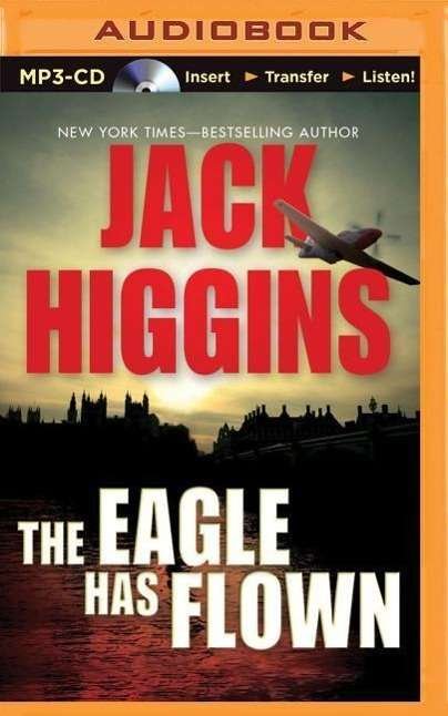 Cover for Jack Higgins · The Eagle Has Flown (MP3-CD) (2015)