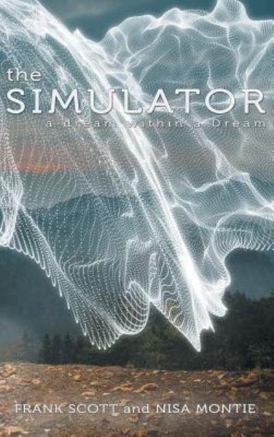 Cover for Frank Scott · The Simulator: A Dream Within a Dream (Hardcover bog) (2016)