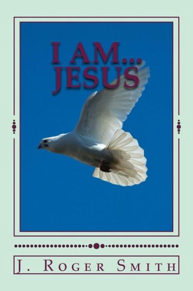 Cover for J Roger Smith · I Am... Jesus (Paperback Book) (2015)