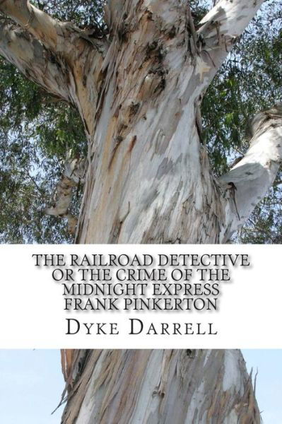 Cover for Dyke Darrell · The Railroad Detective or the Crime of the Midnight Express Frank Pinkerton: (Dyke Darrell Classic Collection) (Paperback Bog) (2014)