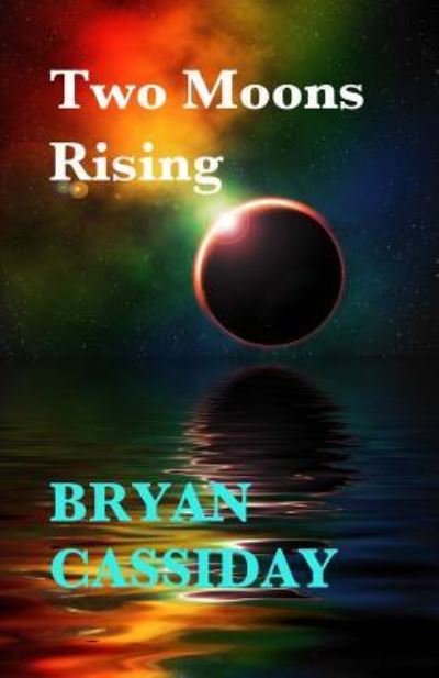 Cover for Bryan Cassiday · Two Moons Rising (Taschenbuch) (2015)