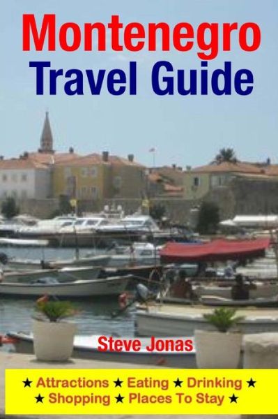 Cover for Jonas, Steve, Md · Montenegro Travel Guide: Attractions, Eating, Drinking, Shopping &amp; Places to Stay (Paperback Bog) (2015)