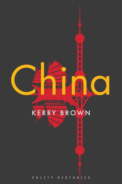 Cover for Kerry Brown · China - Polity Histories (Inbunden Bok) (2020)