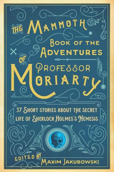 Cover for Maxim Jakubowski · The Mammoth Book of the Adventures of Professor Moriarty 37 Short Stories about the Secret Life of Sherlock Holmes's Nemesis (Paperback Book) (2016)