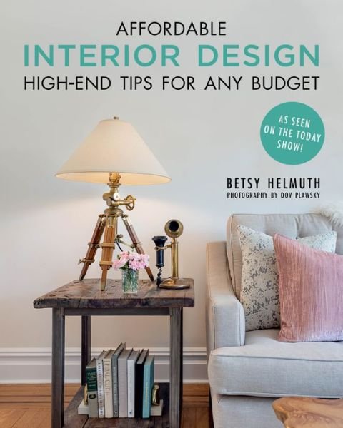 Cover for Betsy Helmuth · Affordable Interior Design: High-End Tips for Any Budget (Paperback Book) (2019)