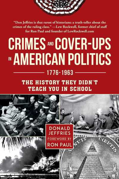 Cover for Donald Jeffries · Crimes and Cover-ups in American Politics: 1776-1963 (Hardcover Book) (2019)