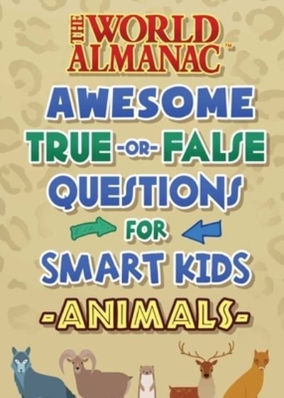 Cover for World Almanac Kids (tm) · The World Almanac Awesome True-Or-False Questions for Smart Kids: Animals (Hardcover bog) (2022)