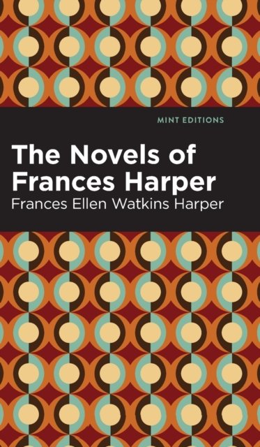 Cover for Frances Ellen Watkins Harper · The Novels of Frances Harper - Mint Editions (Hardcover Book) (2022)