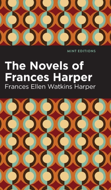 Cover for Frances Ellen Watkins Harper · The Novels of Frances Harper - Mint Editions (Gebundenes Buch) (2022)