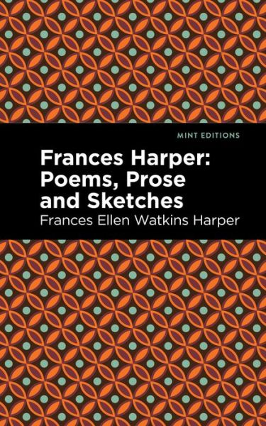 Cover for Frances Ellen Watkins Harper · Frances Harper: Poems, Prose and Sketches - Mint Editions (Pocketbok) (2021)