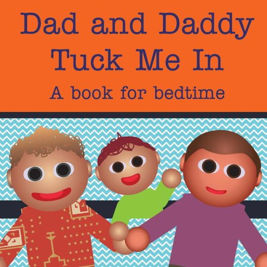 Dad and Daddy Tuck Me In!: a Book for Bedtime - Michael Dawson - Books - Createspace - 9781515027478 - July 1, 2015