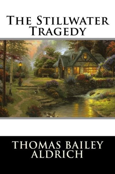 Cover for Thomas Bailey Aldrich · The Stillwater Tragedy (Pocketbok) (2015)