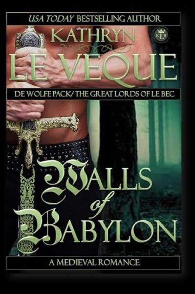 Walls of Babylon: De Wolfe Pack - Kathryn Le Veque - Książki - Createspace - 9781517164478 - 1 września 2015