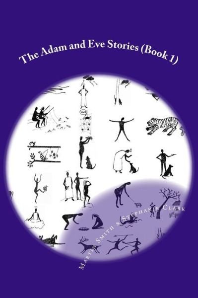 The Adam and Eve Stories - Martin Smith - Livros - Createspace Independent Publishing Platf - 9781517218478 - 5 de setembro de 2015