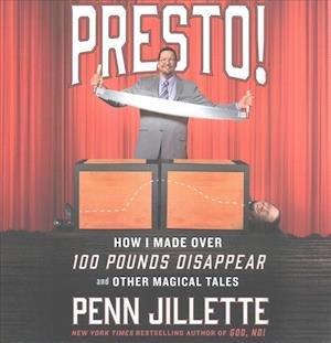 Cover for Penn Jillette · Presto! How I Made Over 100 Pounds Disappear and Other Magical Tales (CD) (2017)