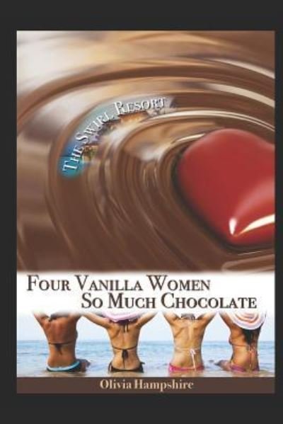 Cover for Olivia Hampshire · Four Vanilla Women, So Much Chocolate (Pocketbok) (2017)