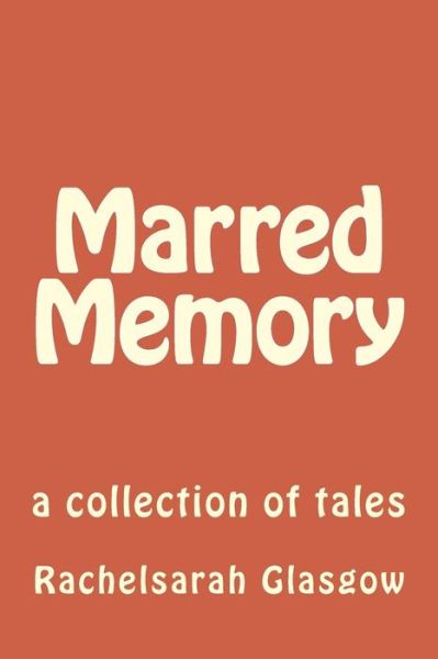 Cover for Rachelsarah Glasgow · Marred Memory (Paperback Book) (2016)