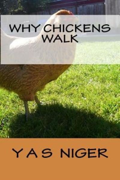 Cover for Yas Niger · Why Chickens Walk (Pocketbok) (2016)
