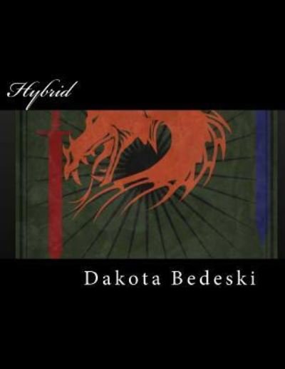 Hybrid - Dakota Bedeski - Kirjat - Createspace Independent Publishing Platf - 9781523835478 - keskiviikko 3. helmikuuta 2016