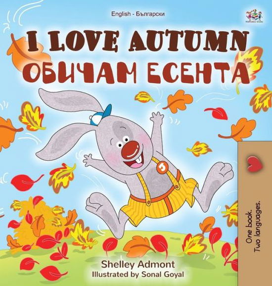 Cover for Shelley Admont · I Love Autumn (English Bulgarian Bilingual Book for Children) (Book) (2020)