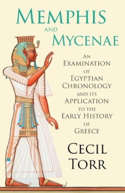 Cover for Cecil Torr · Memphis and Mycenae - An Examination of Egyptian Chronology and its Application to the Early History of Greece (Paperback Book) (2022)