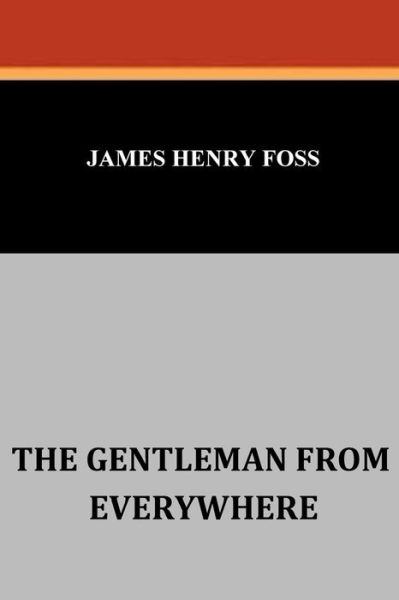 Cover for James Henry Foss · The Gentleman from Everywhere (Paperback Book) (2016)