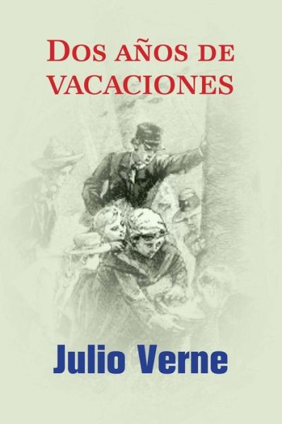 Dos anos de vacaciones - Julio Verne - Książki - Createspace Independent Publishing Platf - 9781532815478 - 19 kwietnia 2016