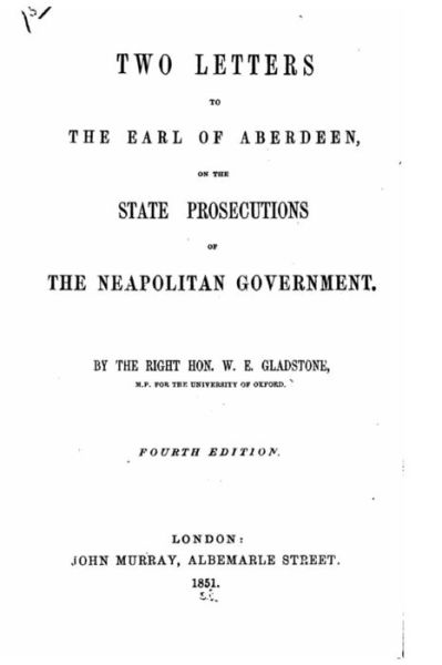 Cover for William Ewart Gladstone · Two Letters to the Earl of Aberdeen, on the State Prosecutions of the Neapolitan Government (Paperback Book) (2016)