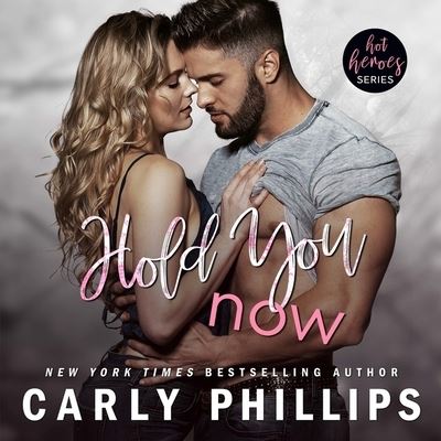 Hold You Now - Carly Phillips - Äänikirja - CP Publishing LLC and Blackstone Audio - 9781538590478 - tiistai 3. heinäkuuta 2018