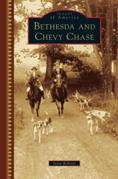 Bethesda and Chevy Chase - Steve Roberts - Books - Arcadia Publishing Library Editions - 9781540201478 - November 7, 2016