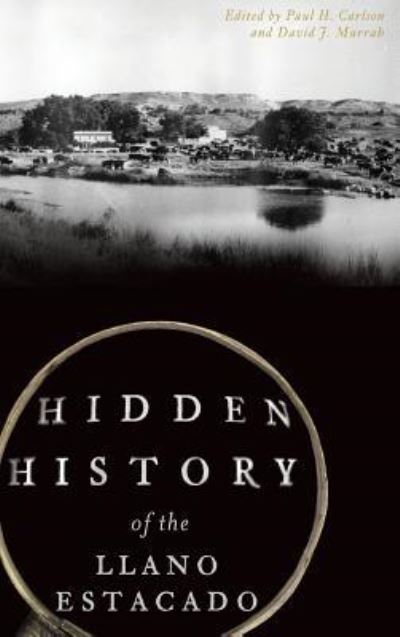 Cover for Paul H Carlson · Hidden History of the Llano Estacado (Hardcover Book) (2017)