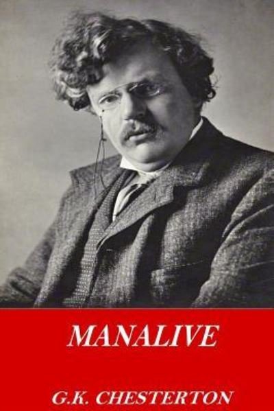 Manalive - G K Chesterton - Bøker - Createspace Independent Publishing Platf - 9781541118478 - 14. desember 2016