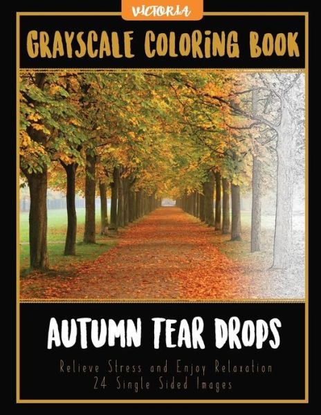 Autumn Tear Drops Landscapes - Victoria - Books - Createspace Independent Publishing Platf - 9781544047478 - March 7, 2017