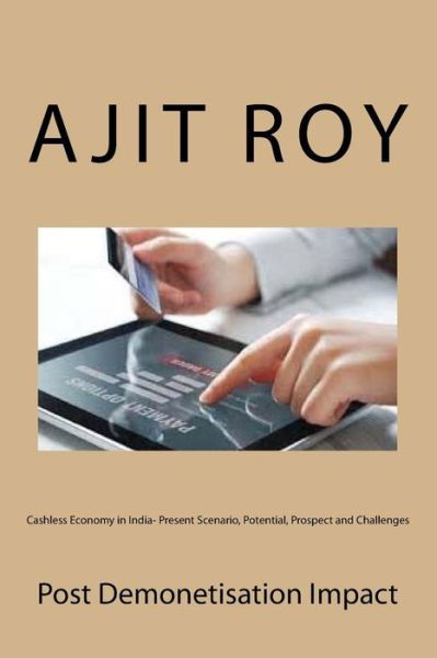 Cover for Ajit Kumar Roy · Cashless Economy in India- Present Scenario, Potential, Prospect and Challenges (Pocketbok) (2017)