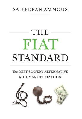 Cover for Saifedean Ammous · The Fiat Standard: The Debt Slavery Alternative to Human Civilization (Innbunden bok) (2021)