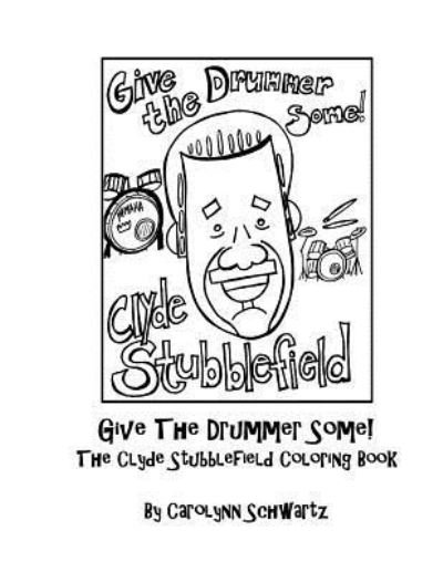 Carolynn Schwartz · Give The Drummer Some! (Paperback Book) (2017)