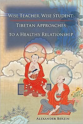 Cover for Alexander Berzin · Wise Teacher Wise Student: Tibetan Approaches To A Healthy Relationship (Paperback Bog) (2010)