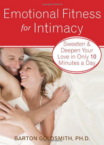 Cover for Barton Goldsmith · Emotional Fitness for Intimacy: Sweeten and Deepen Your Love in Only 10 Minutes a Day (Paperback Book) (2009)