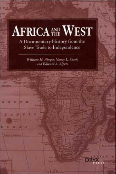 Africa and the West: A Documentary History from the Slave Trade to Independence - William H. Worger - Books - Oryx Press Inc - 9781573562478 - January 30, 2001