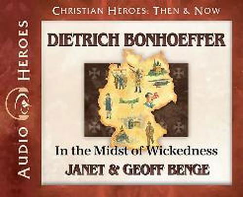 Cover for Geoff Benge · Dietrich Bonhoeffer: in the Midst of Wickedness (Audiobook) (Christian Heroes: then &amp; Now) (Lydbog (CD)) [Audio Heroes edition] (2012)