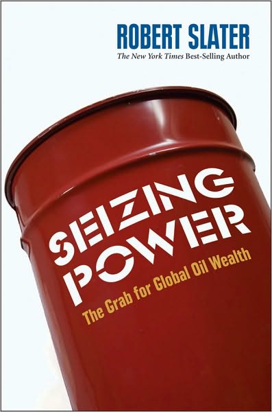 Cover for Robert Slater · Seizing Power: The Grab for Global Oil Wealth - Bloomberg (Hardcover Book) (2010)