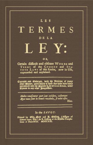 Cover for John Rastell · Les Termes de la Ley: Or, Certain Difficult and Obscure Words and Terms of the Common and Statute Laws of This Realm, Now in Use, Expounded and Explained. Corrected and Enlarged, with the Addition of Many Other Words... (Hardcover Book) (2012)