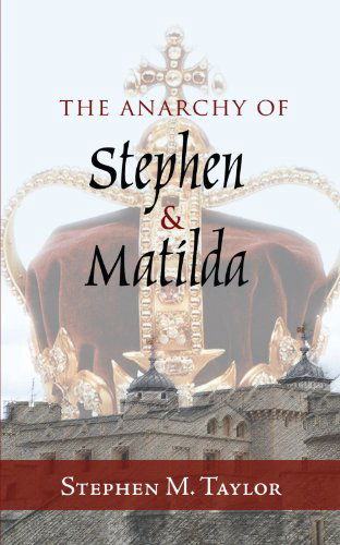 Cover for Stephen M. Taylor · The Anarchy of Stephen and Matilda (Paperback Book) (1996)