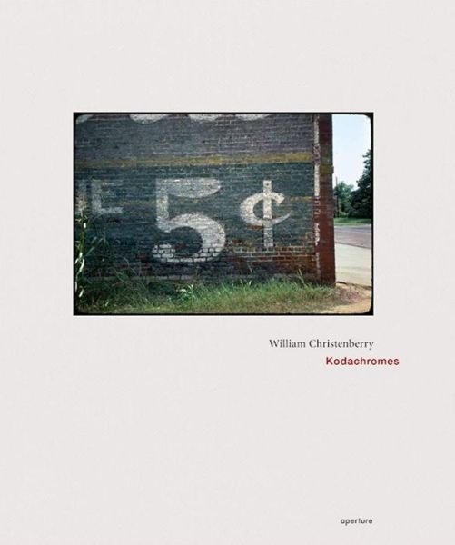 Cover for William Christenberry · William Christenberry: Kodachromes (Inbunden Bok) (2010)