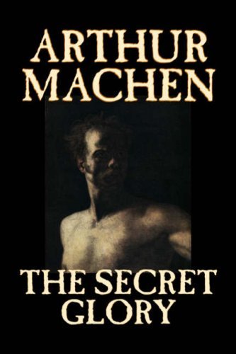 The Secret Glory - Arthur Machen - Bøker - Aegypan - 9781598185478 - 1. august 2006